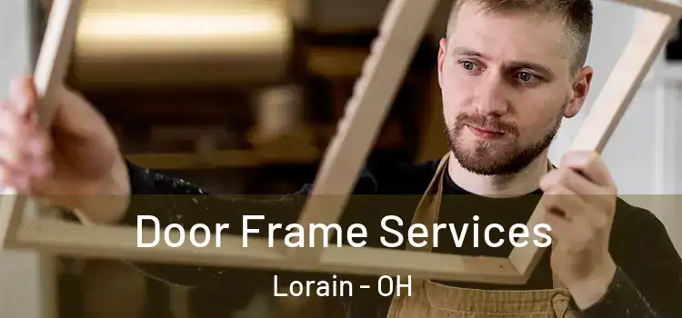  Door Frame Services Lorain - OH